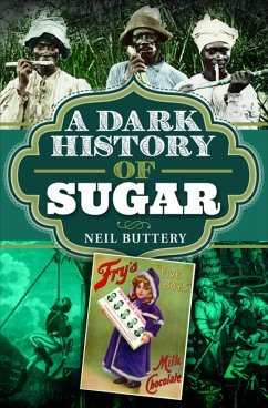 A Dark History of Sugar (eBook, ePUB) - Buttery, Neil