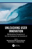 Unleashing User Innovation (eBook, ePUB) Unleashing User Innovation (eBook, ePUB)