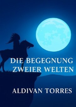 Die Begegnung zweier Welten - Teixeira Torres, Aldivan