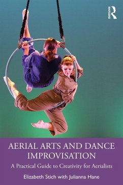 Aerial Arts and Dance Improvisation (eBook, ePUB) - Stich, Elizabeth; Hane, Julianna