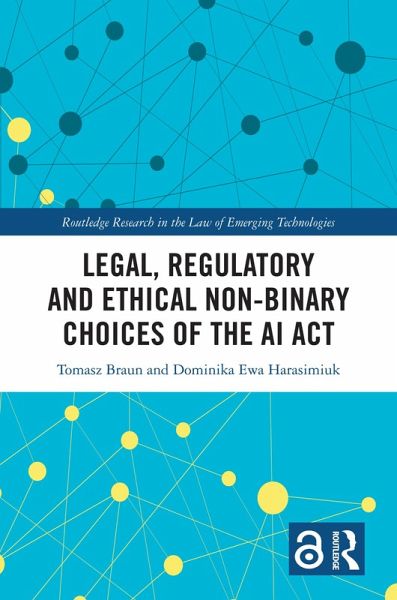 Legal, Regulatory and Ethical Non-binary Choices of the AI Act (eBook, PDF)