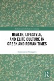 Health, Lifestyle, and Elite Culture in Greek and Roman Times (eBook, ePUB)