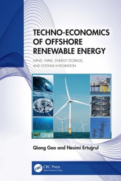 Techno-Economics of Offshore Renewable Energy (eBook, PDF) - Gao, Qiang; Ertugrul, Nesimi Techno-Economics of Offshore Renewable Energy (eBook, PDF) - Gao, Qiang; Ertugrul, Nesimi