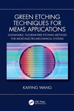Green Etching Techniques for MEMS Applications (eBook, ePUB) - Wang, Kaiying