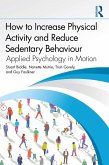 How to Increase Physical Activity and Reduce Sedentary Behaviour (eBook, ePUB) How to Increase Physical Activity and Reduce Sedentary Behaviour (eBook, ePUB)