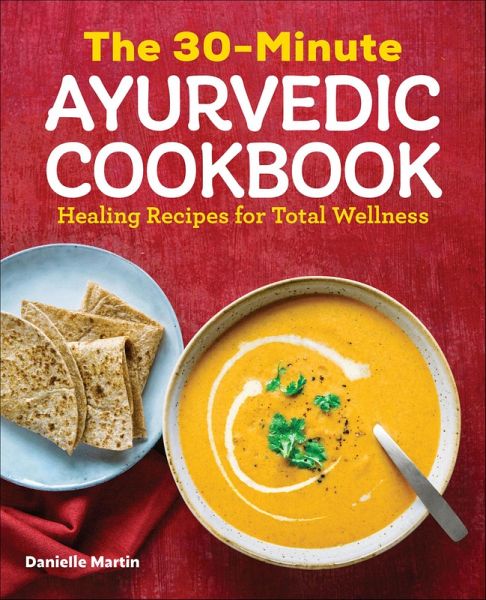 The 30-Minute Ayurvedic Cookbook (eBook, ePUB) The 30-Minute Ayurvedic Cookbook (eBook, ePUB)