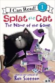 Splat the Cat: The Name of the Game (eBook, ePUB) Splat the Cat: The Name of the Game (eBook, ePUB)