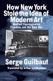 How New York Stole the Idea of Modern Art (eBook, ePUB)