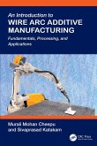 An Introduction to Wire Arc Additive Manufacturing (eBook, PDF)