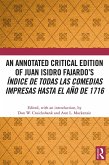 An Annotated Critical Edition of Juan Isidro Fajardo's Índice de todas las comedias impresas hasta el año de 1716 (eBook, ePUB)