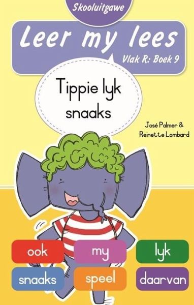 Leer my lees (Vlak R Boek 9): Tippie lyk snaaks (Skooluitgawe) (eBook, ePUB) Leer my lees (Vlak R Boek 9): Tippie lyk snaaks (Skooluitgawe) (eBook, ePUB)