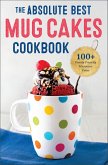 The Absolute Best Mug Cakes Cookbook (eBook, ePUB)