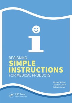 Designing Simple Instructions for Medical Products (eBook, ePUB) - Wiklund, Michael; Kendler, Jonathan; Larson, Katelynn