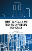 Velvet Capitalism and the Crisis of Liberal Democracy (eBook, PDF) Velvet Capitalism and the Crisis of Liberal Democracy (eBook, PDF)