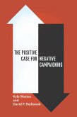 The Positive Case for Negative Campaigning (eBook, ePUB) The Positive Case for Negative Campaigning (eBook, ePUB)