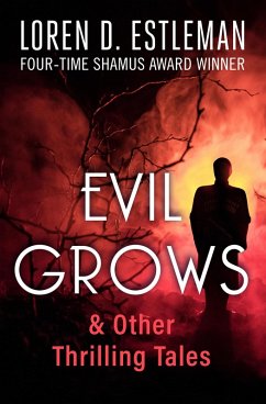 Evil Grows (eBook, ePUB) - Estleman, Loren Evil Grows (eBook, ePUB) - Estleman, Loren