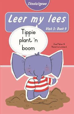 Cover Leer my lees (Vlak 3 Boek 9): Tippie plant 'n boom (Skooluitgawe) (eBook, ePUB)