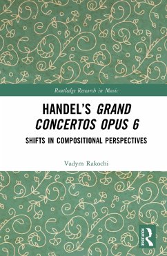 Handel's Grand Concertos Op. 6 (eBook, ePUB) - Rakochi, Vadym
