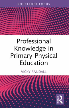 Professional Knowledge in Primary Physical Education (eBook, PDF) - Randall, Vicky