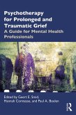 Psychotherapy for Prolonged and Traumatic Grief (eBook, PDF)