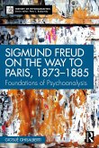 Sigmund Freud on the Way to Paris, 1873-1885 (eBook, PDF) Sigmund Freud on the Way to Paris, 1873-1885 (eBook, PDF)