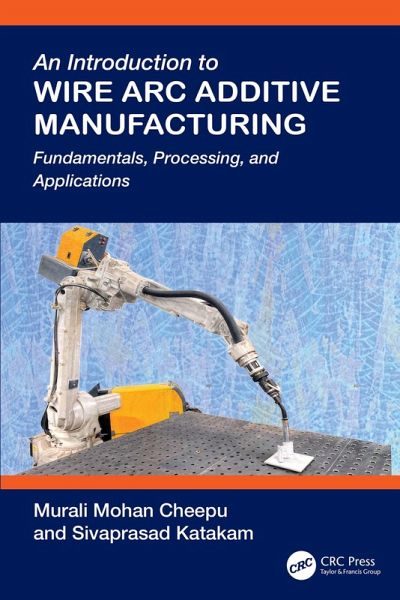 An Introduction to Wire Arc Additive Manufacturing (eBook, ePUB)