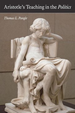 Aristotle's Teaching in the Politics (eBook, ePUB) - Pangle, Thomas L.