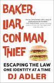 Baker, Liar, Con Man, Thief (eBook, ePUB)