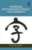 Working Psychoanalytically with Infants (eBook, PDF) Working Psychoanalytically with Infants (eBook, PDF)