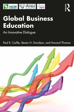 Global Business Education (eBook, ePUB) - Carlile, Paul R.; Davidson, Steven H.; Thomas, Howard Global Business Education (eBook, ePUB) - Carlile, Paul R.; Davidson, Steven H.; Thomas, Howard