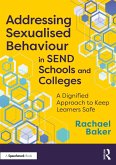 Addressing Sexualised Behaviour in SEND Schools and Colleges (eBook, PDF)