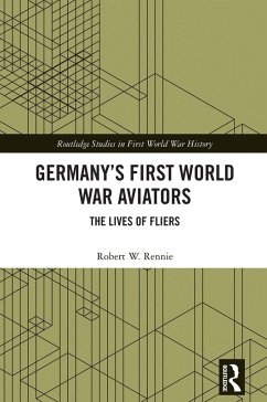 Germany's First World War Aviators (eBook, PDF) - Rennie, Robert W.