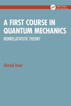 A First Course in Quantum Mechanics (eBook, ePUB) - Amer, Ahmad A First Course in Quantum Mechanics (eBook, ePUB) - Amer, Ahmad