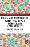 Ethical and Hermeneutical Reflections on War, Violence, and Responsibility (eBook, PDF) Ethical and Hermeneutical Reflections on War, Violence, and Responsibility (eBook, PDF)