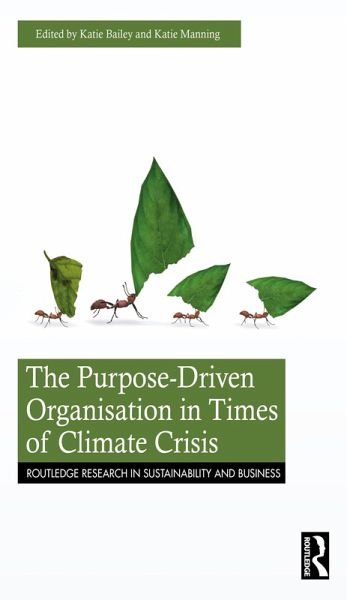 The Purpose-Driven Organisation in Times of Climate Crisis (eBook, PDF) The Purpose-Driven Organisation in Times of Climate Crisis (eBook, PDF)