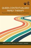 Queer-Contextualized Family Therapy (eBook, PDF) Queer-Contextualized Family Therapy (eBook, PDF)