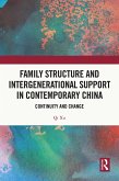 Family Structure and Intergenerational Support in Contemporary China (eBook, PDF) Family Structure and Intergenerational Support in Contemporary China (eBook, PDF)