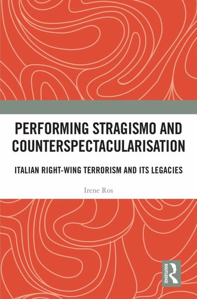 Performing Stragismo and Counterspectacularisation (eBook, ePUB) Performing Stragismo and Counterspectacularisation (eBook, ePUB)