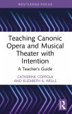 Teaching Canonic Opera and Musical Theater with Intention (eBook, PDF)
