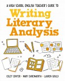 A High School English Teacher's Guide to Writing Literary Analysis (eBook, ePUB)