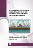Sustainable Biotechnological Remedial Frameworks for the Rejuvenation of Heavily Polluted Environments (eBook, PDF) Sustainable Biotechnological Remedial Frameworks for the Rejuvenation of Heavily Polluted Environments (eBook, PDF)