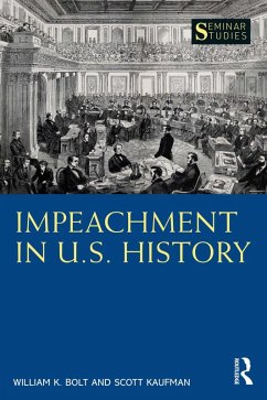 Impeachment in U.S. History (eBook, ePUB) - Bolt, William K.; Kaufman, Scott Impeachment in U.S. History (eBook, ePUB) - Bolt, William K.; Kaufman, Scott