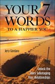 Your 7 Words to a Happier You (eBook, ePUB) Your 7 Words to a Happier You (eBook, ePUB)