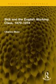 Skill and the English Working Class, 1870-1914 (eBook, PDF)