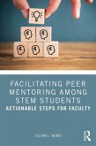 Facilitating Peer Mentoring Among STEM Students (eBook, ePUB) Facilitating Peer Mentoring Among STEM Students (eBook, ePUB)