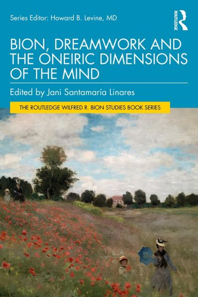 Bion, Dreamwork and the Oneiric Dimensions of the Mind (eBook, PDF)