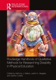 Routledge Handbook of Qualitative Methods for Researching Disability in Physical Education (eBook, ePUB)