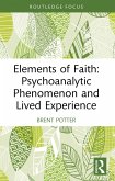 Elements of Faith: Psychoanalytic Phenomenon and Lived Experience (eBook, ePUB)