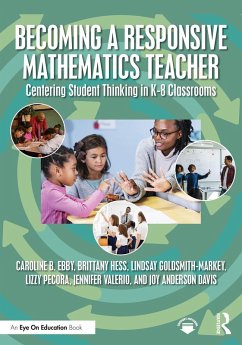 Becoming a Responsive Mathematics Teacher (eBook, PDF) - Ebby, Caroline B.; Hess, Brittany; Goldsmith-Markey, Lindsay; Pecora, Lizzy; Valerio, Jennifer; Anderson Davis, Joy