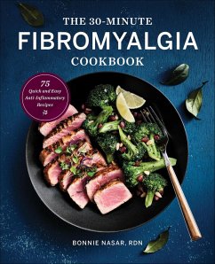 The 30-Minute Fibromyalgia Cookbook (eBook, ePUB) - Nasar, Bonnie The 30-Minute Fibromyalgia Cookbook (eBook, ePUB) - Nasar, Bonnie